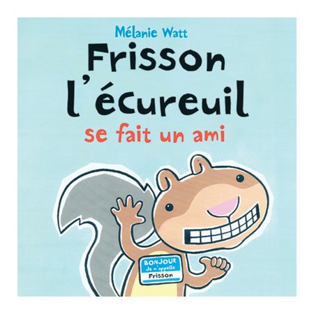 FRISSON L'ECUREUIL SE FAIT UN AMI