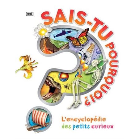 Sais-tu pourquoi? L'encyclopédie des petits curieux