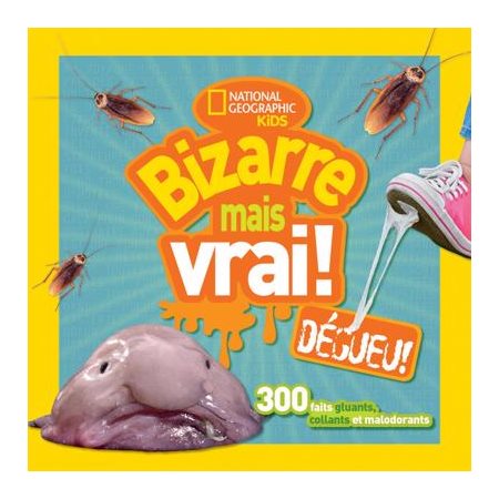 Bizarre mais vrai! Dégueu!