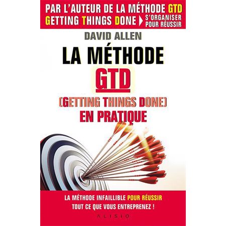 La méthode GTD, Getting things done, en pratique (1xNR vd)