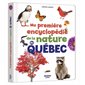 Ma première encyclopédie de la nature du Québec