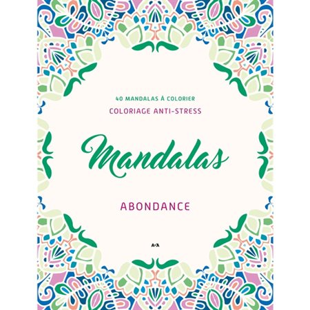 Mandalas Abondance : 40 mandalas à colorier, Carnet de coloriage anti-stress