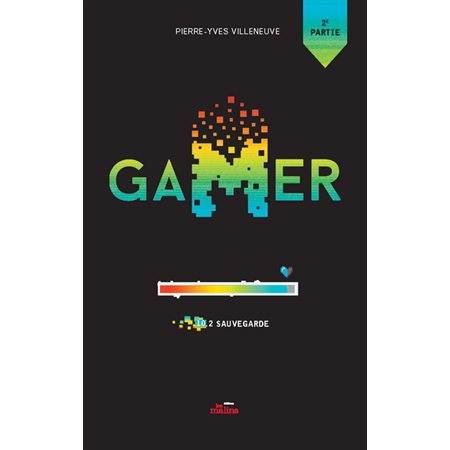 Sauvegarde, 2e partie, Tome 10.2, Gamer