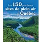 Les 150 plus beaux sites de plein air au Québec