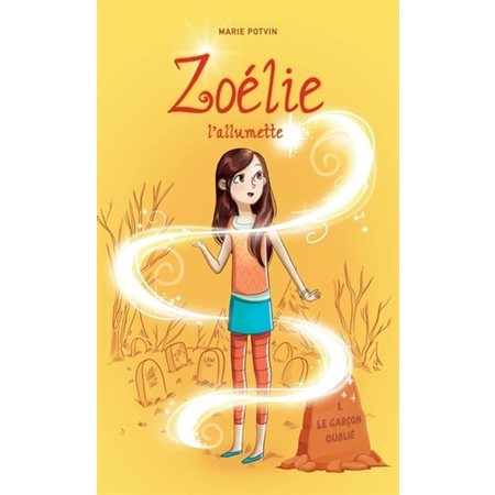 Le Garçon oublié : Tome 1 Zoélie  l’allumette (6 à 9 ans)