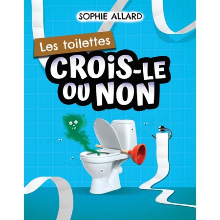 Les toilettes, Crois-le ou non