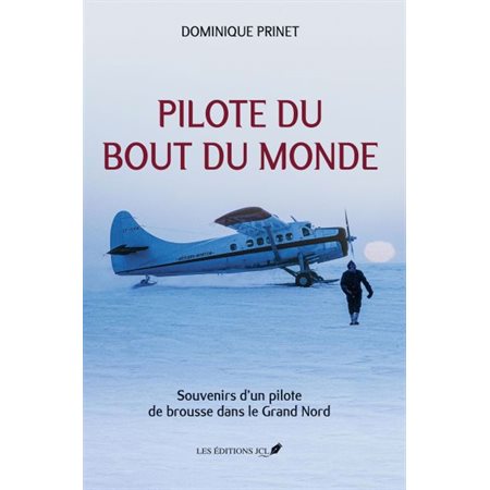 pilote du bout du monde:  Souvenirs d'un pilote de brousse