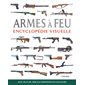 Armes à feu : encyclopédie visuelle