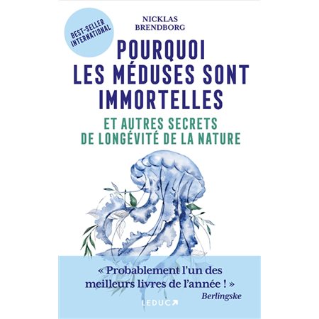 Pourquoi les méduses sont immortelles : et autres secrets de longévité de la nature