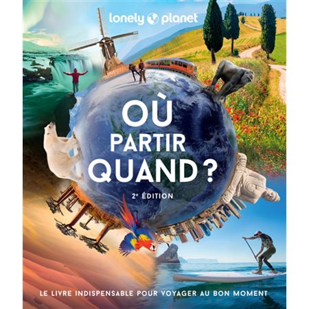 Où partir quand ? : le livre indispensable pour voyager au bon moment