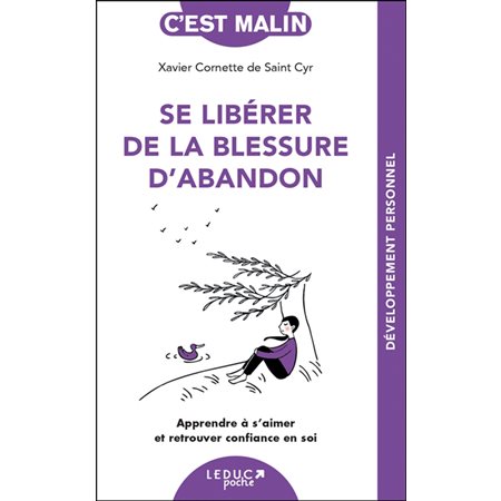 Se libérer de la blessure d''abandon : apprendre à s''aimer et retrouver confiance en soi