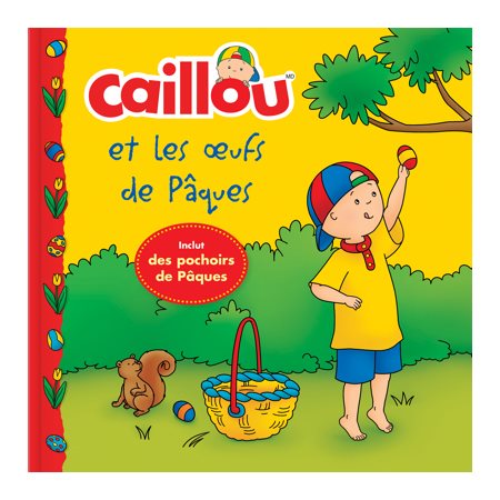 Caillou et les oeufs de Pâques : Inclut des pochoirs de Pâques