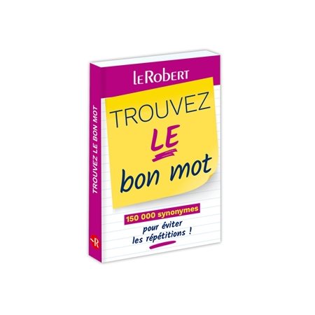 Trouvez le bon mot : 150.000 synonymes pour éviter les répétitions !