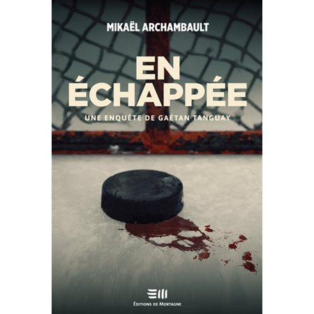 En échappée : une enquête de Gaétan Tanguay