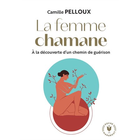 La femme chamane : à la découverte d''un chemin de guérison