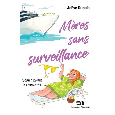 Meres sans surveillance T.3 Sophie largue les amarres