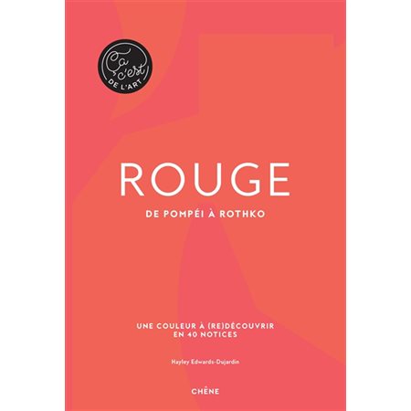 Rouge : de Pompéi à Rothko : une couleur à (re)découvrir en 40 notices  1X(N / R) BRISÉ