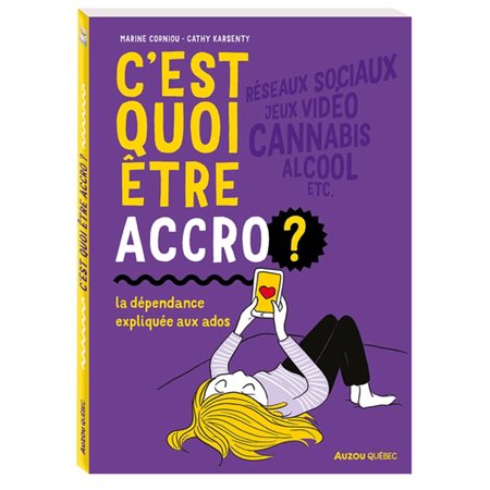 C'est quoi être accro ? : la dépendance expliquée aux ados