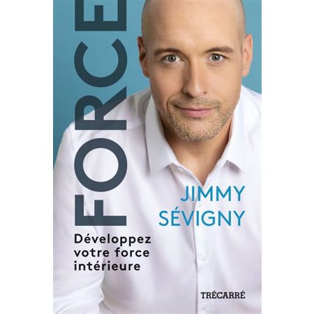 Force:  Développez votre force intérieure