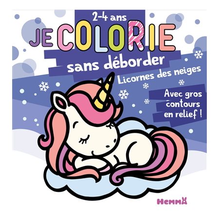 Licornes des neiges : 2-4 ans, Je colorie sans déborder