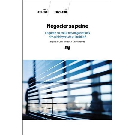 Négocier sa peine : Enquête au cœur des négociations des plaidoyers de culpabilité