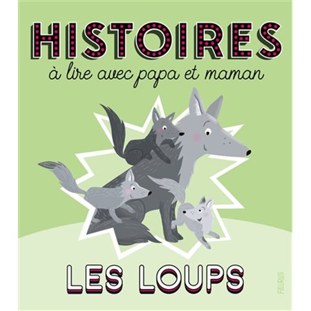 Les loups : histoires à lire avec papa et maman.