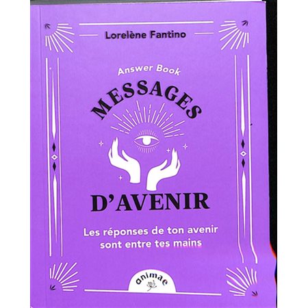 Answer book : messages d'avenir : les réponses de ton avenir sont entre tes mains