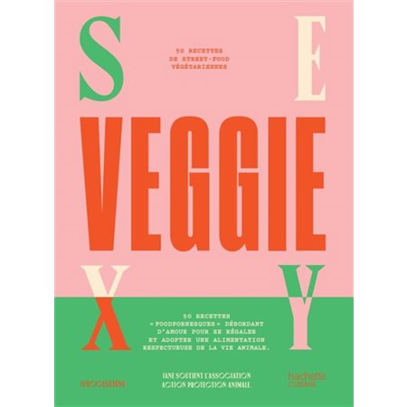Sexy veggie : 50 recettes de street-food végétariennes