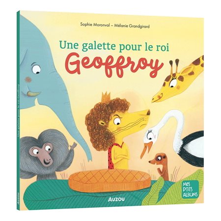 Une galette pour le roi Geoffroy, Mes p'tits albums