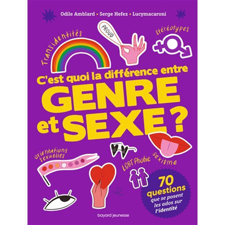 C'est quoi la différence entre genre et sexe ? : 70 questions d'ados sur l'identité