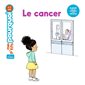 Le cancer, Mes p'tits pourquoi