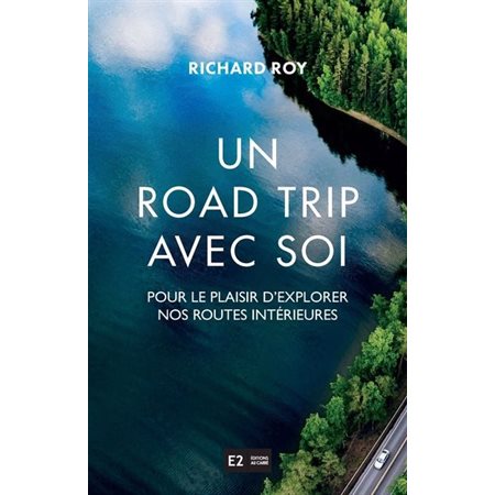 Un road trip avec soi : pour le plaisir d'explorer nos routes intérieures