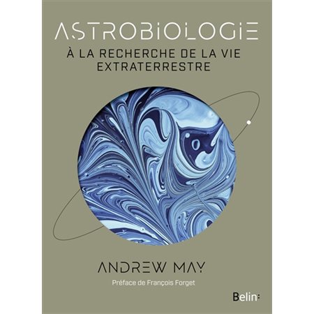 Astrobiologie : à la recherche de la vie extraterrestre