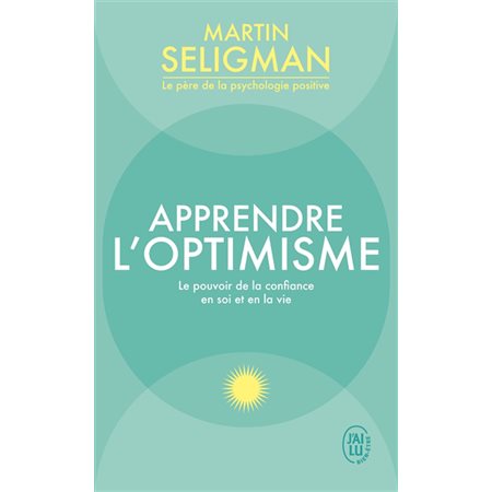 Apprendre l'optimisme : le pouvoir de la confiance en soi et en la vie, J'ai lu. Bien-être, 13916