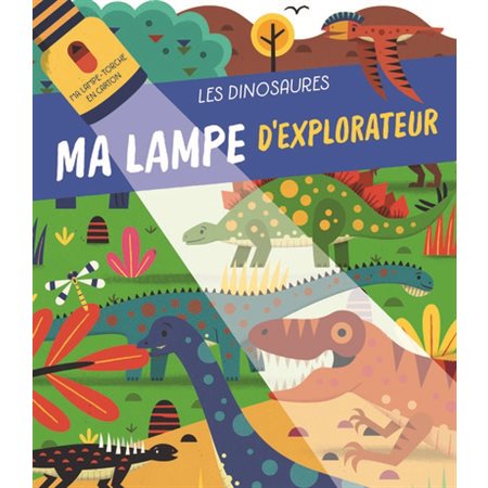 Les dinosaures, Ma lampe d'explorateur