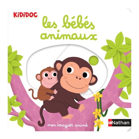 Les bébés animaux : mon imagier animé, Kididoc. 1-3 ans