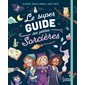 Le super guide des petites sorcières : activités, infos et conseils, jeux et défis, Larousse jeunesse