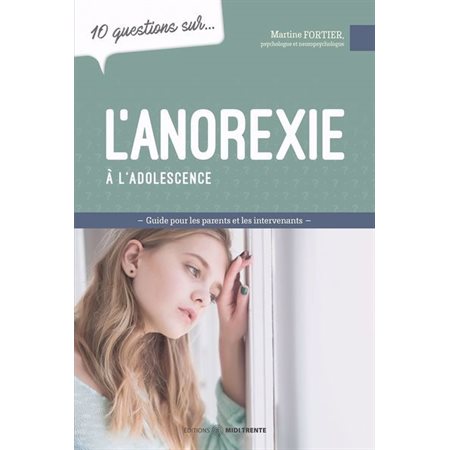 10 questions sur... L'anorexie à l'adolescence : Mieux comprendre pour mieux intervenir