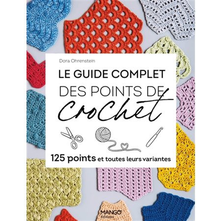 Le guide complet des points de crochet : 125 points et toutes leurs variantes