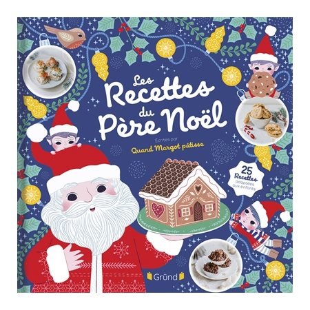 Les recettes du Père Noël : 25 recettes adaptées aux enfants