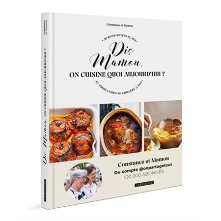 Dis, mamie, on cuisine quoi aujourd'hui ? : 50 bons petits plats en trois coups de cuillère à pot !