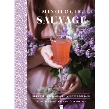 Mixologie sauvage : de la cueillette à l'alchimie des cocktails