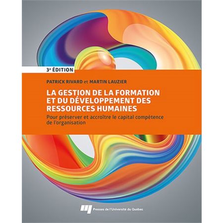 La gestion de la formation et du développement des ressources humaines : Pour préserver et accroître le capital compétence de l'organisation