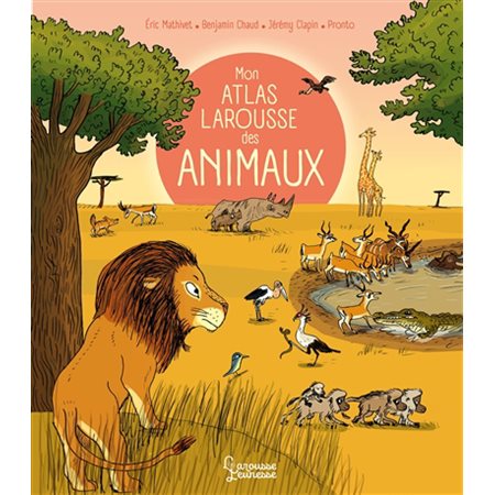 Mon atlas Larousse des animaux