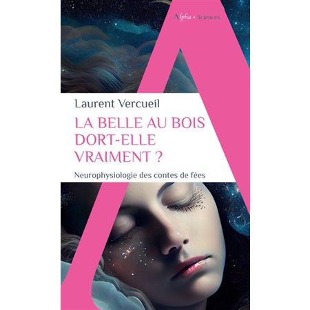 La belle au bois dort-elle vraiment ? : neurophysiologie des contes de fées, Sciences