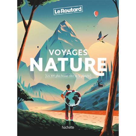 Voyages nature : les 100 plus beaux sites de la planète