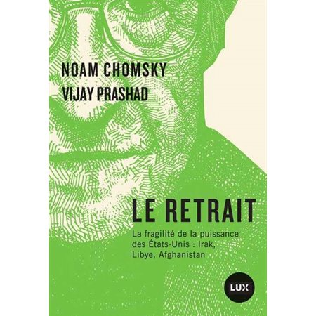 Le retrait : la fragilité de la puissance des États-Unis : Irak, Libye, Afghanistan, Futur proche