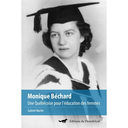 Monique Béchard : Une Québécoise pour l’éducation des femmes