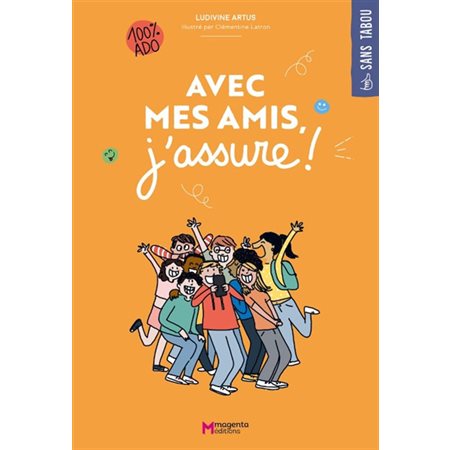 Avec mes amis, j'assure ! : 100 % ado, Sans tabou