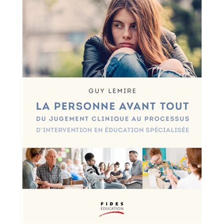 La personne avant tout : du jugement clinique au processus d'intervention en éducation spécialisée